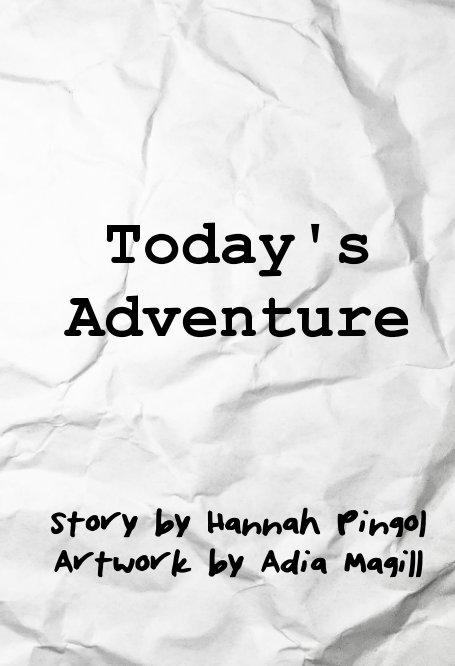 View Today's Adventure by Hannah Pingol