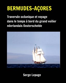 BERMUDES-AÇORES Traversée océanique et voyage dans le temps à bord du grand voilier néerlandais Oosterschelde book cover
