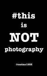 #thisisnotphotography book cover