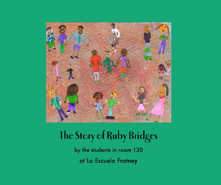 Visualizza The Story of Ruby Bridges di at La Escuela Fratney