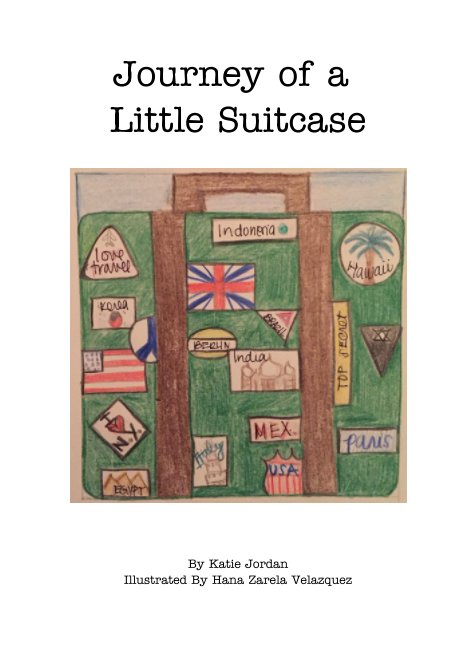 View Journey of a Little Suitcase by Katie Jordan, Hana Zarela Velazquez