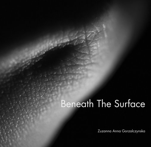 View Beneath The Surface by Zuzanna Anna Gorzalczynska