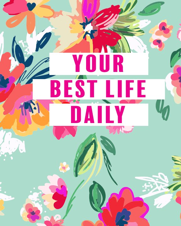 Bekijk Your Best Life Daily op Jocelyn Kuhn