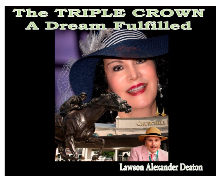View The Triple Crown A Dream Fulfilled by Lawson Deaton