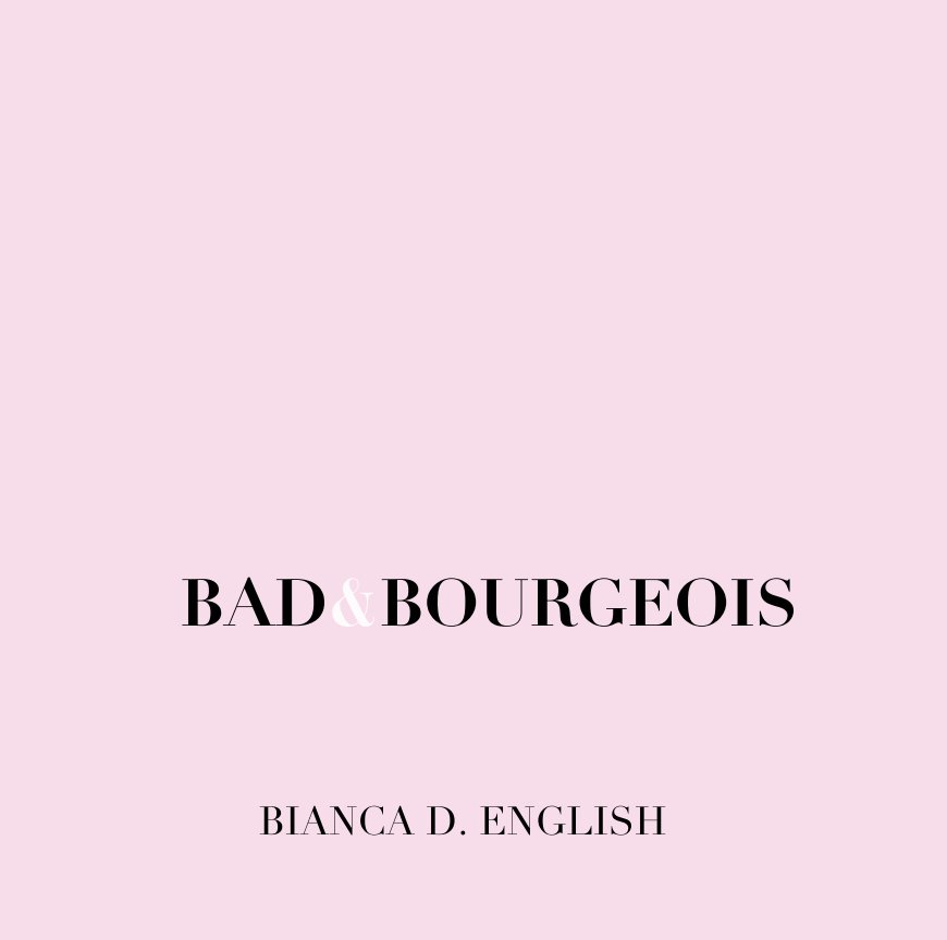 View BAD&BOURGEOIS by BIANCA D. ENGLISH