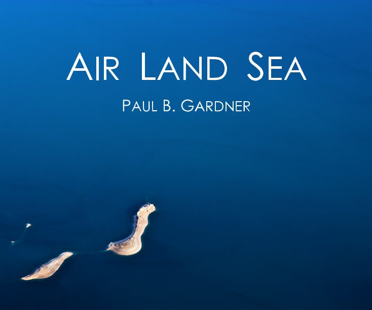 View AIR LAND SEA by PAUL B. GARDNER