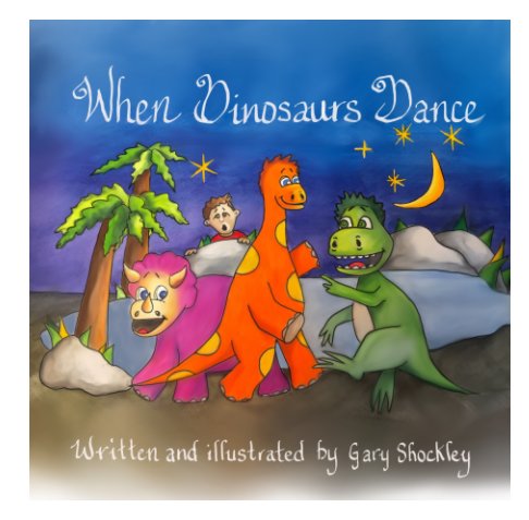 View When Dinosaurs Dance by Gary Shockley