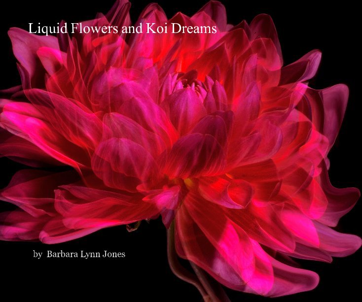 Ver Liquid Flowers and Koi Dreams por Barbara Lynn Jones