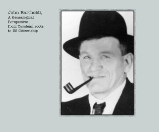 John Bartholdi, A Genealogical Perspective from Tyrolean roots to US Citizenship book cover
