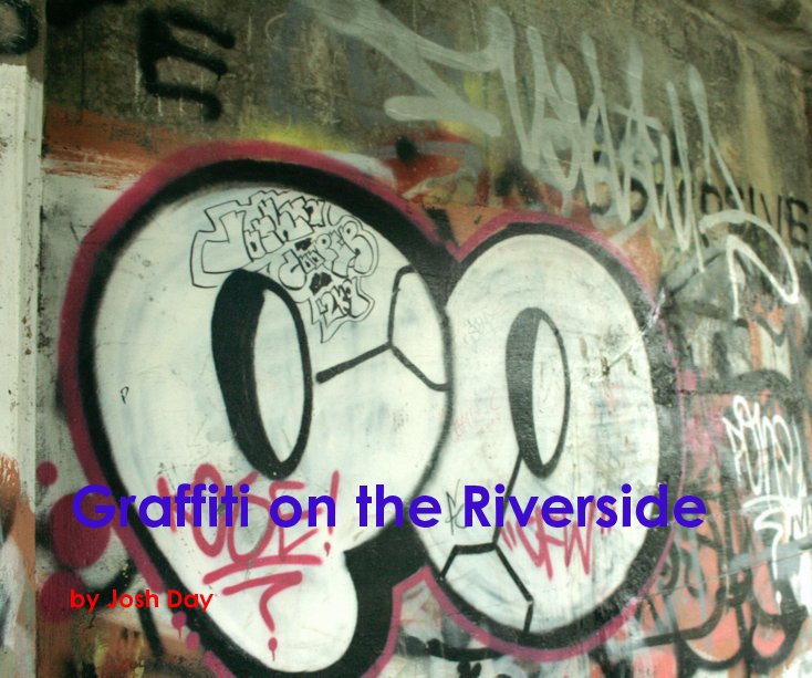 View Graffiti on the Riverside by Josh Day