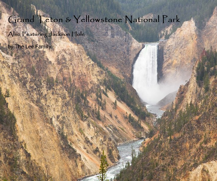 Bekijk Grand Teton & Yellowstone National Park op The Lee Family
