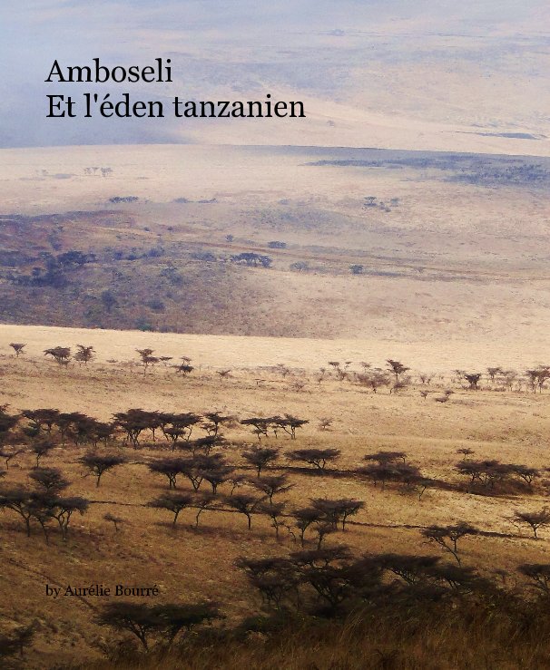 Ver Amboseli Et l'Ã©den tanzanien por AurÃ©lie BourrÃ©