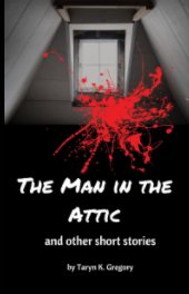 The Man in the Attic: and other short stories book cover