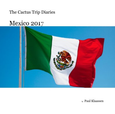 The Cactus Trip Diaries Mexico 2017 book cover