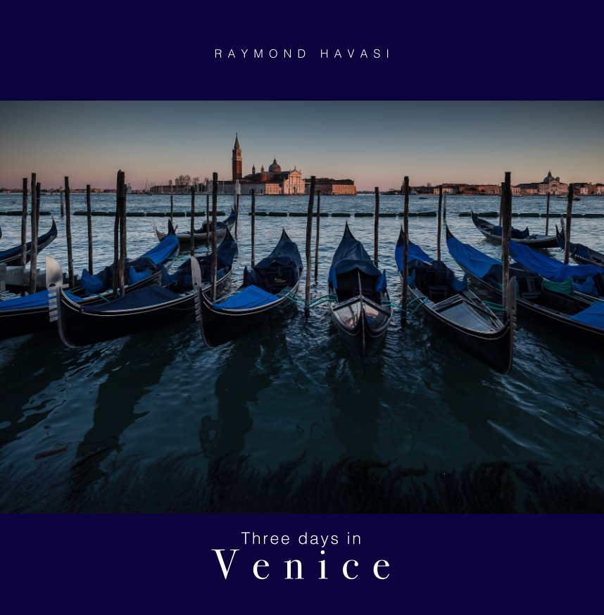View Three days in Venice by Raymond Havasi