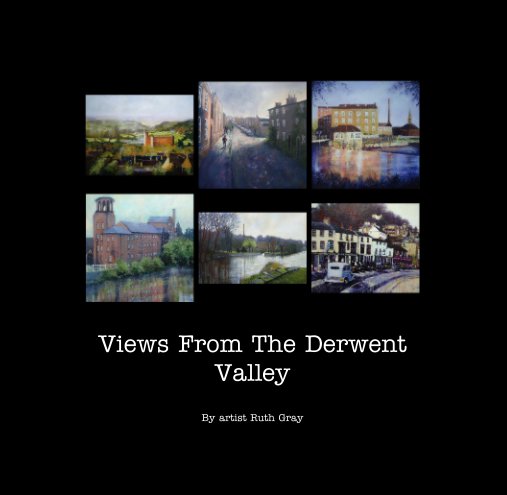 Ver Views From The Derwent Valley por artist Ruth Gray