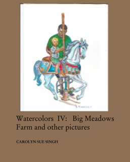 Watercolors  IV:   Big Meadows Farm and other pictures book cover