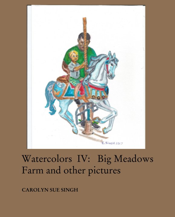 View Watercolors  IV:   Big Meadows Farm and other pictures by CAROLYN SUE SINGH