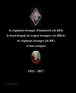 4e régiment étranger d'infanterie (4e REI)  4e régiment étranger (4e RE) et leurs insignes book cover