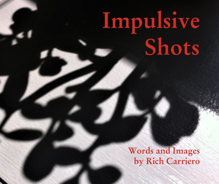 View Impulsive Shots by Rich Carriero