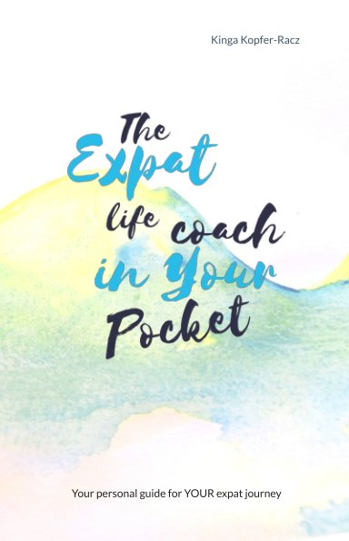 Bekijk The Expat Life Coach in Your Pocket - hardcover op Kinga Kopfer-Racz