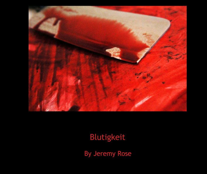 View Blutigkeit by Jeremy Rose