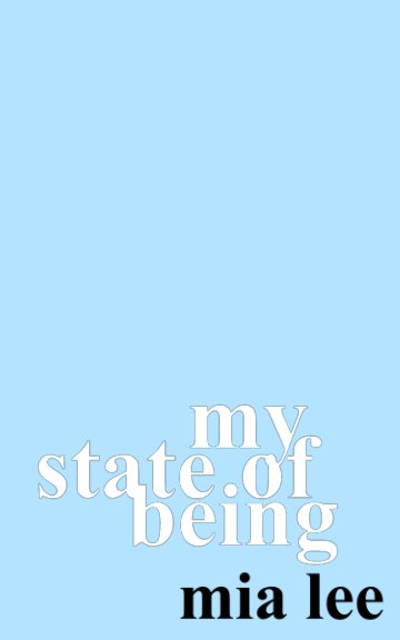 View my state of being by Mia Lee