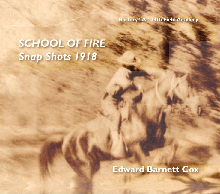 View SCHOOL OF FIRE Snap Shots 1918 by Edward Barnett Cox