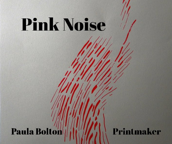 View Pink Noise by Paula Bolton