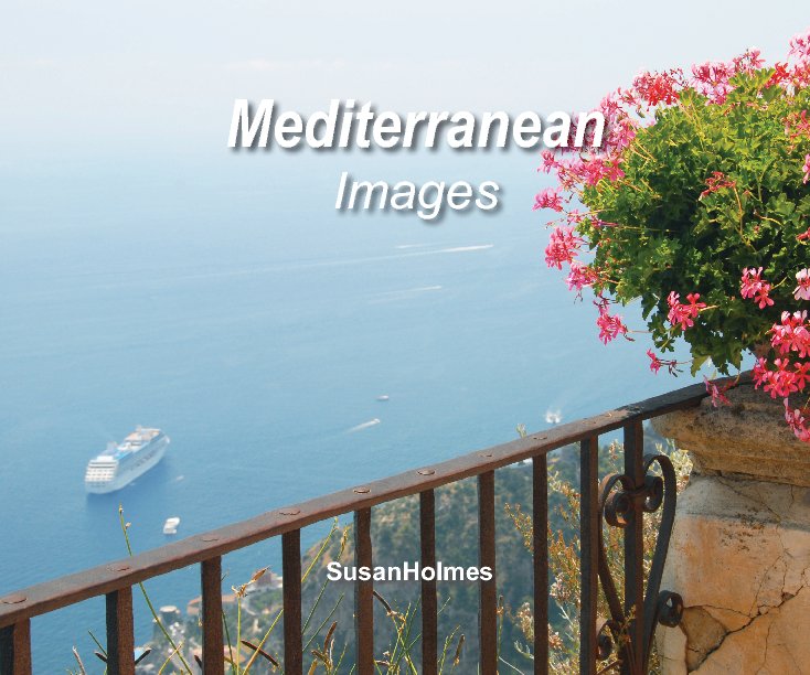 View Mediterranean Images by Susan Holmes