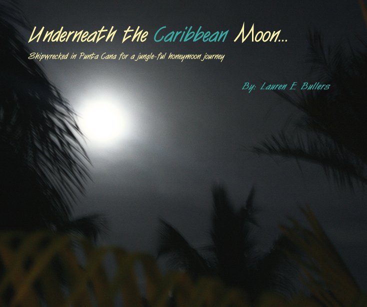 View Underneath the Caribbean Moon... by Lauren E Bullers