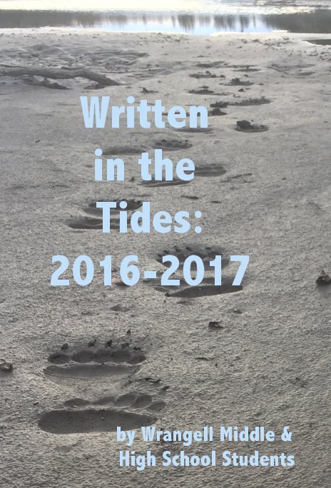 Visualizza Written in the Tides: 2016-2017 di Wrangell Middle & High School Students