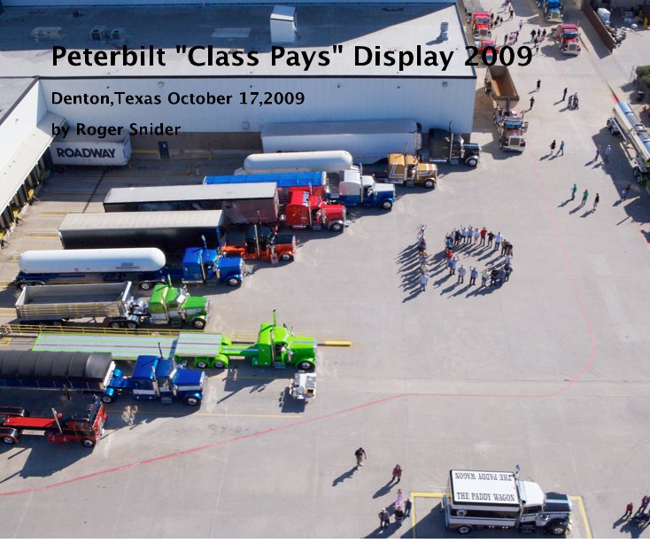 View Peterbilt "Class Pays" Display 2009 by Roger Snider