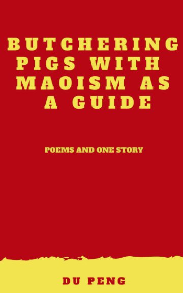 View Butchering pigs with Maoism as a guide by Du Peng