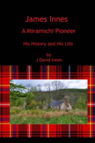 James Innes - A Miramichi Pioneer book cover
