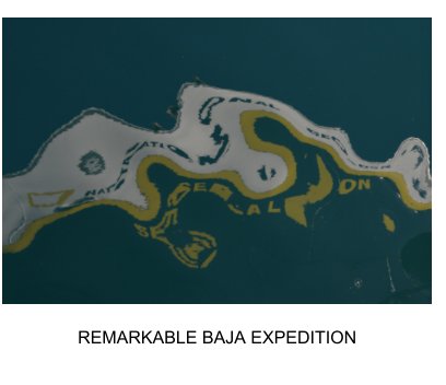 REMARKABLE BAJA EXPEDITION book cover