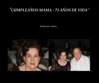 "CUMPLEAÑOS MAMA - 75 AÑOS DE VIDA" book cover
