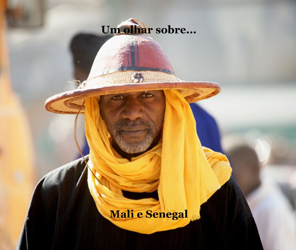 View Um olhar sobre... Mali e Senegal by PEDROVALE