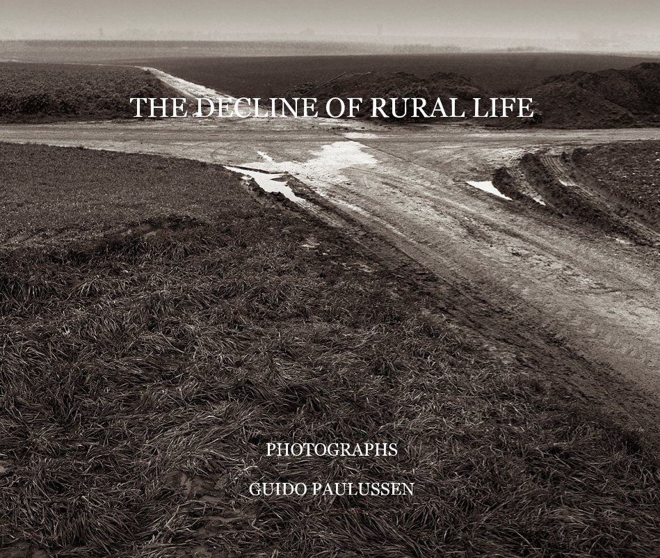 View THE DECLINE OF RURAL LIFE PHOTOGRAPHS GUIDO PAULUSSEN by Guido Paulussen