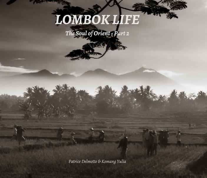 LOMBOK LIFE - The Soul of Orient - Part 2 - Proline pearl photo paper nach Patrice Delmotte, Komang Yulia anzeigen