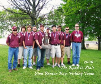 2009 The Road to State Zion Benton Bass Fishing Team book cover