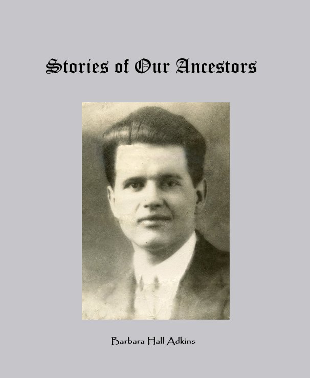 View Stories of Our Ancestors by Barbara Hall Adkins