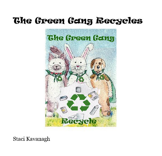 View The Green Gang Recycles by Staci Kavanagh