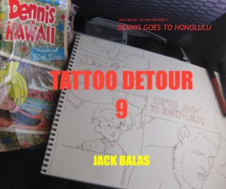 JACK BALAS: TATTOO DETOUR 9 DENNIS GOES TO HONOLULU book cover