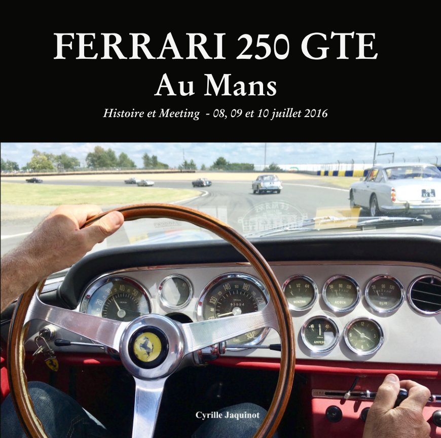 View FERRARI 250 GTE Au Mans by Cyrille Jaquinot