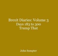 Brexit Diaries: Volume 3 Days 183 to 300 Trump That book cover