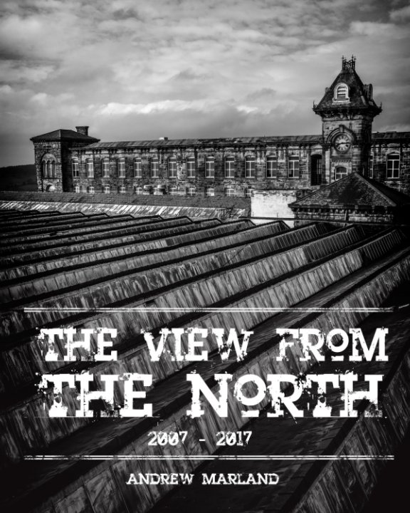 View View From The North 10 Year Retrospective by Andrew Marland