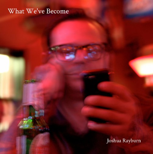 View What We've Become by Joshua Rayburn