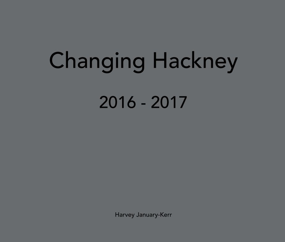 View Changing Hackney by Harvey January-Kerr