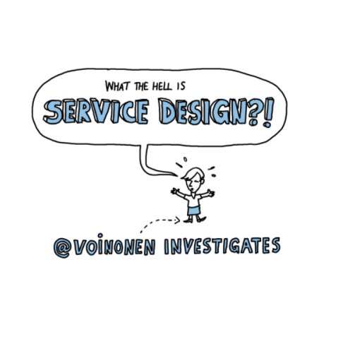 View What is Service Design? by Virpi Oinonen